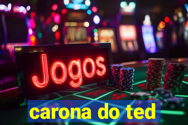 carona do ted